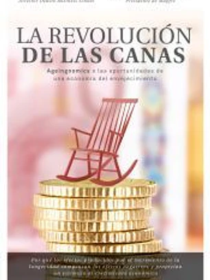 La revolución de las canas: Ageingnomics o las oportunidades de una economía del envejecimiento