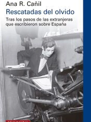 Rescatadas del olvido: Tras los pasos de las extranjeras que escribieron sobre España