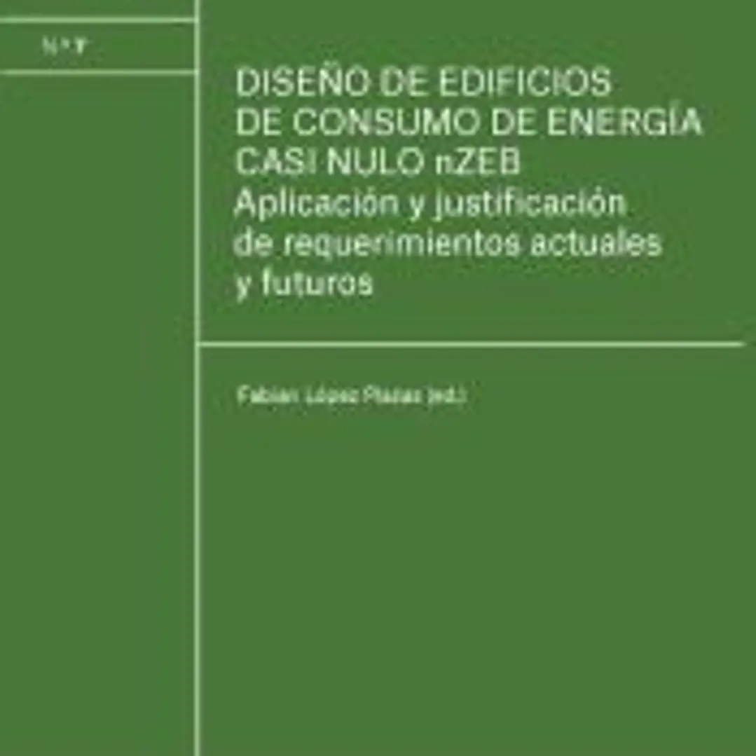 Diseño de edificios de consumo de energía casi nulos nZEB: Aplicaciones y justificación de requerimientos actuales y futuros 1