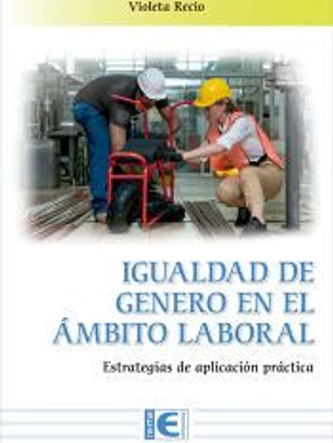 Igualdad de género en el ámbito laboral. Estrategias de aplicación práctica