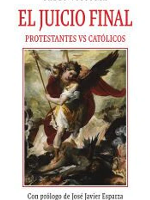 El juicio final. Protestantes vs Católicos