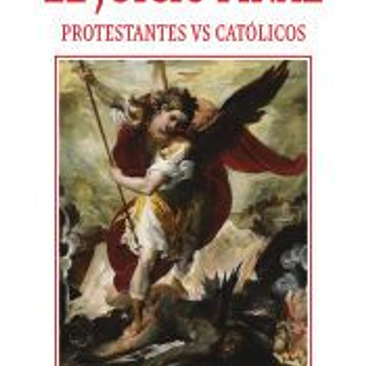 El juicio final. Protestantes vs Católicos 1