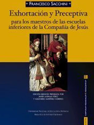 Exhortación y Preceptiva: para los maestros de las escuelas inferiores de la Compañía de Jesús