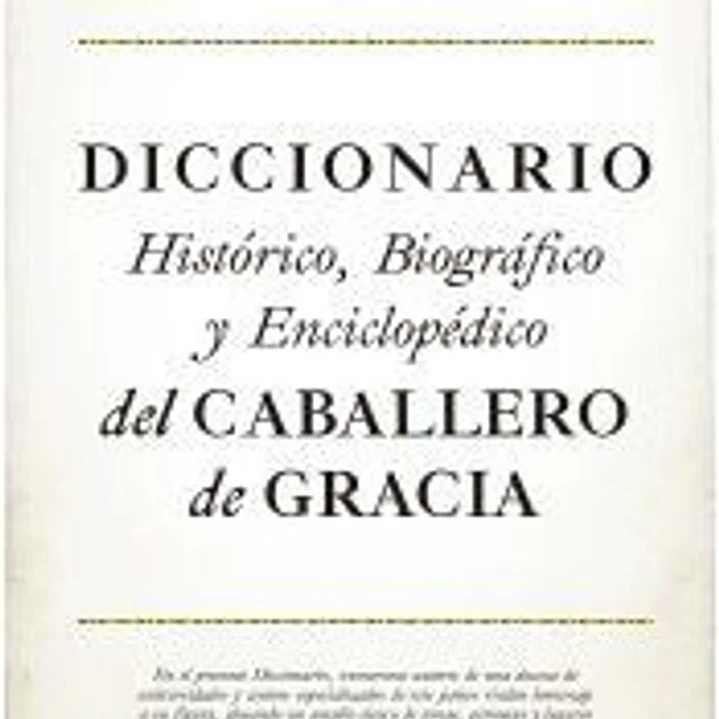 Diccionario histórico, biográfico y enciclopédico del Caballero de Gracia 1