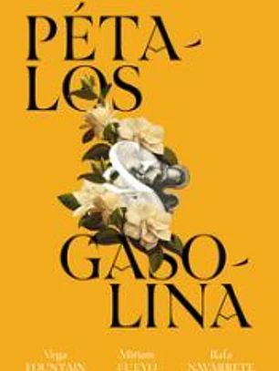 Pétalos y gasolina