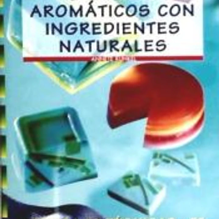 Serie Jabones Nº 2. JABONES AROMATICOS CON INGREDIENTES NATURALES 1