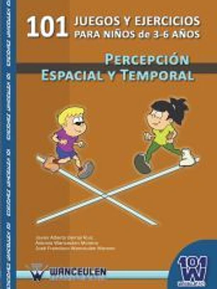 101 juegos y ejercicios para niños de 3-6 años. Percepción espacial y temporal