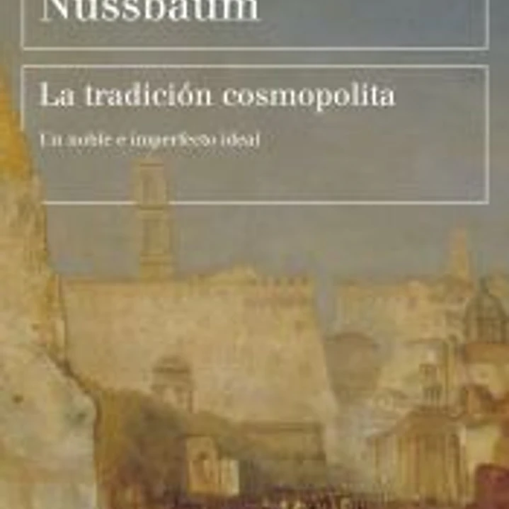 La tradición cosmopolita: Un noble e imperfecto ideal 1