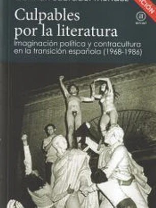 Culpables por la literatura: Imaginación política y contracultura en la transición española (1968-1986)