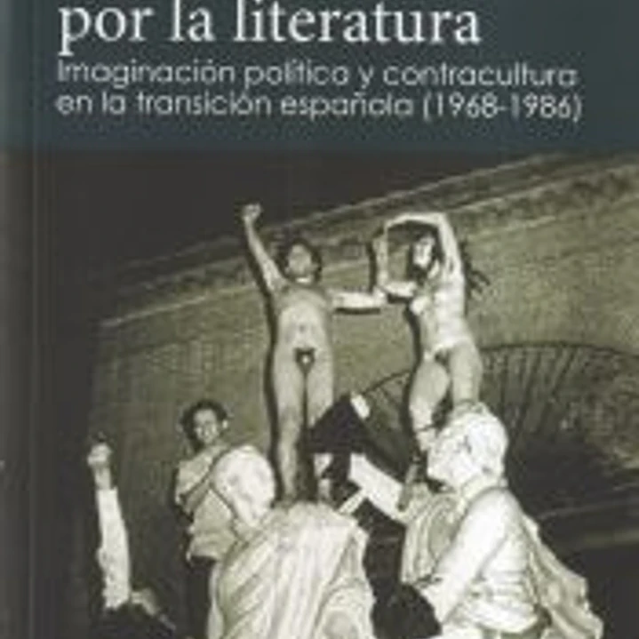 Culpables por la literatura: Imaginación política y contracultura en la transición española (1968-1986) 1
