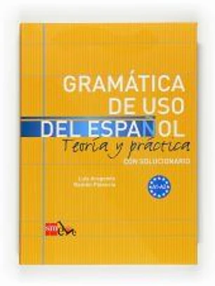 Gramática de uso del español : teoría y práctica