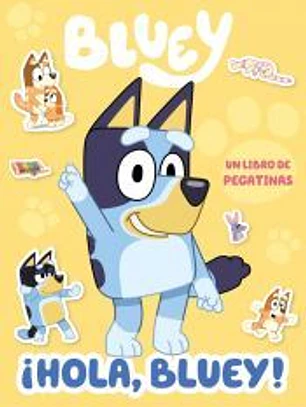 Bluey. Actividades - ¡Hola, Bluey! Libro de pegatinas