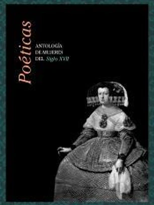 Poéticas: Antología de mujeres del Siglo XVII