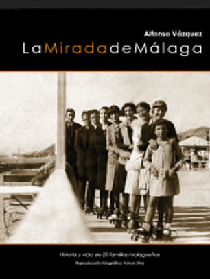 Mirada De Malaga: Historia y vida de 20 familias Malagueñas