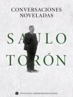 Conversaciones noveladas. Saulo Torón