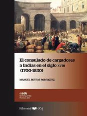 El consulado de cargadores a Indias en el siglo XVIII : (1700-1830)