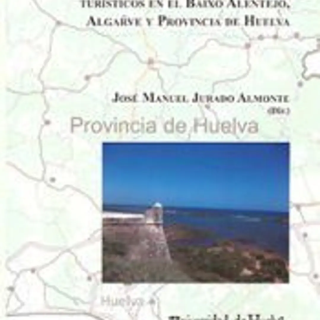 Recursos, potencialidades y modelos turísticos en el Baixo Alentejo, Algarve y Provincia de Huelva 1