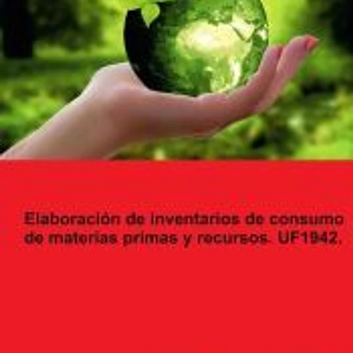 Elaboración de inventarios de consumo de materias primas y recursos. UF1942. 1
