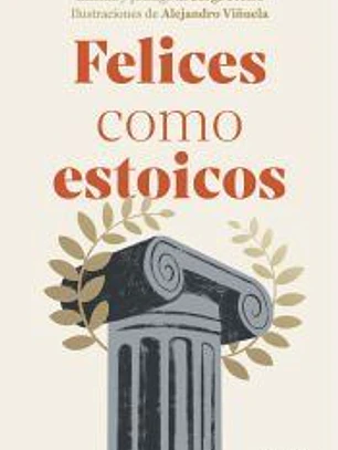 Felices como estoicos (Edición ilustrada)