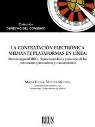 La contratación electrónica mediante plataformas en línea: Modelo negocial (B2C), régimen jurídico y protección de los contratantes (proveedores y consumidores)