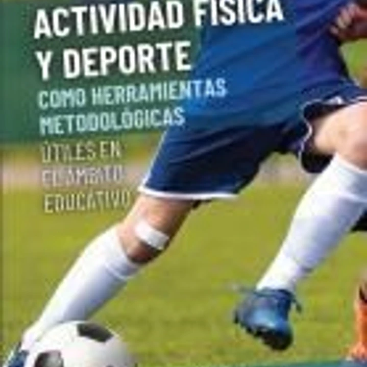 Actividad física y deporte como herramientas metodológicas útiles en el ámbito educativo 1