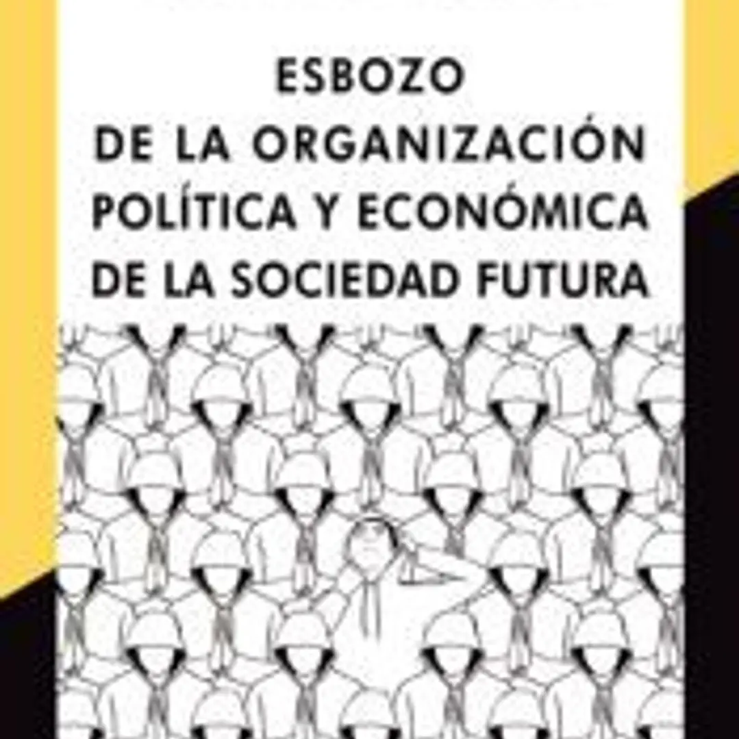 ESBOZO DE LA ORGANIZACIÓN POLÍTICA Y ECONÓMICA DE LA SOCIEDAD FUTURA 1