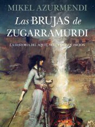 Las brujas de Zugarramurdi: La historia del aquelarre y la Inquisición