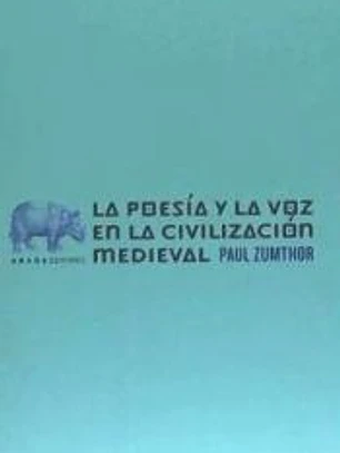 POESIA Y LA VOZ EN LA CIVILIZACION MEDIEVAL, LA