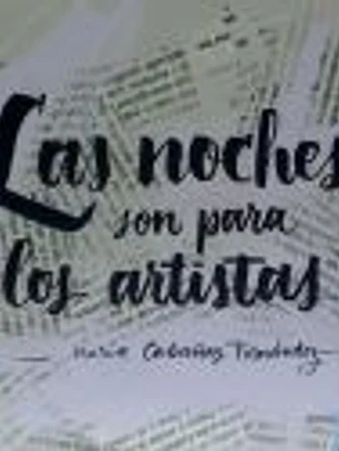 LAS NOCHES SON PARA LOS ARTISTAS