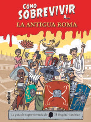 Cómo sobrevivir a la Antigua Roma