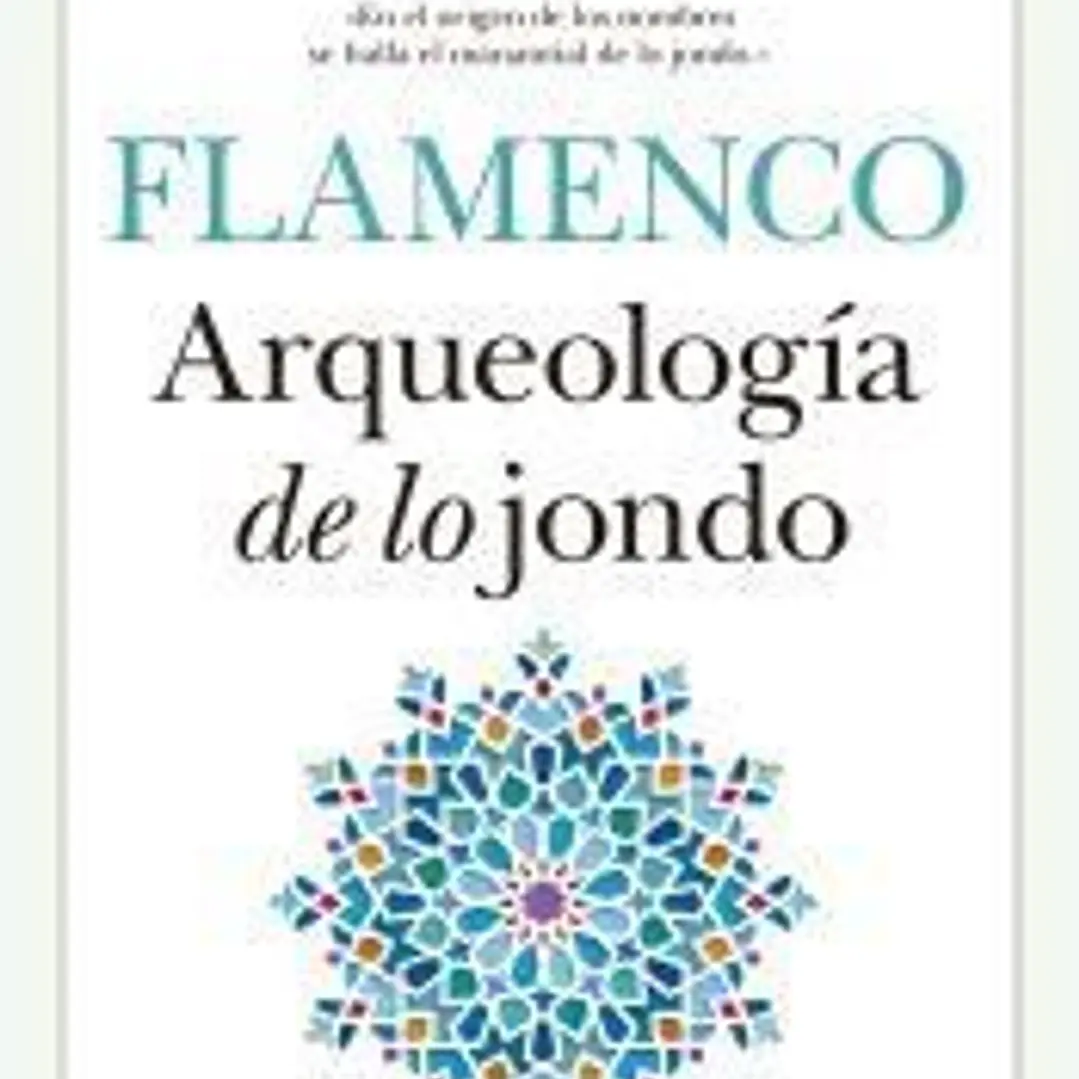 FLAMENCO. ARQUEOLOGÍA DE LO JONDO 1
