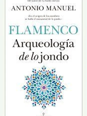 FLAMENCO. ARQUEOLOGÍA DE LO JONDO