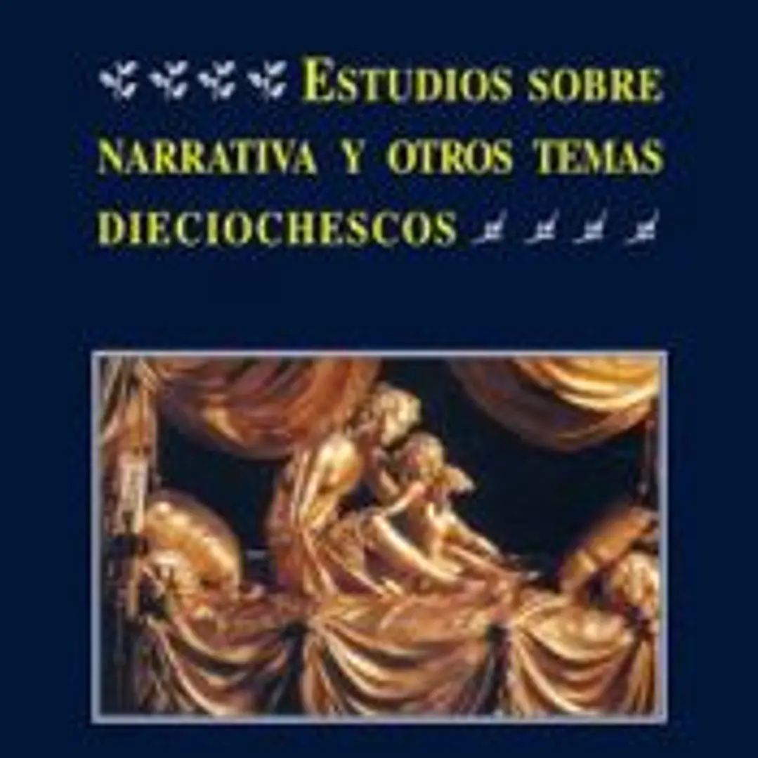 Estudios sobre narrativa y otros temas dieciochescos 1