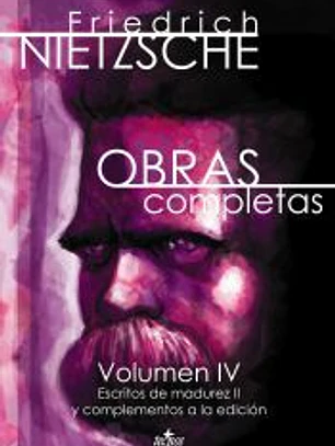 Obras completas: Volumen IV. Escritos de madurez II y complementos a la edición