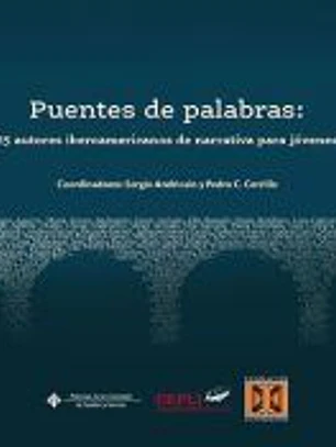 Puentes de palabras: 25 autores iberoamericanos de narrativa para jóvenes