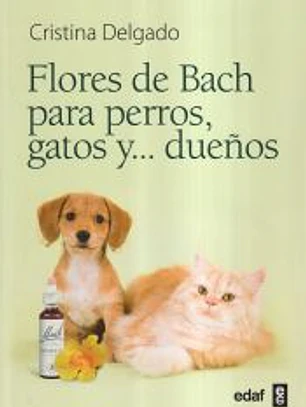 FLORES DE BACH PARA PERROS GATOS Y DUE¥OS