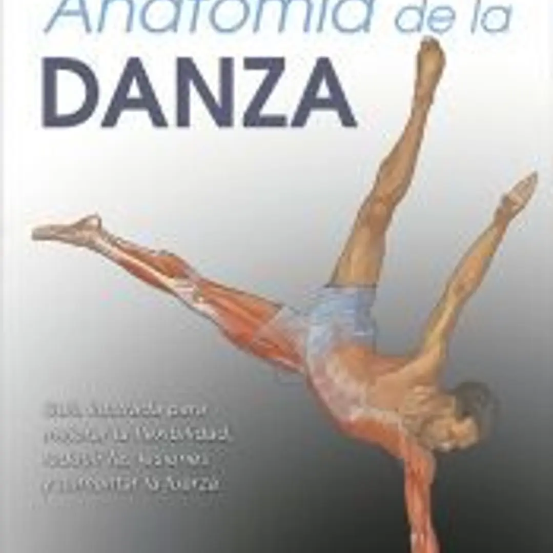 Anatomía de la danza. Nueva edición ampliada y actualizada 1