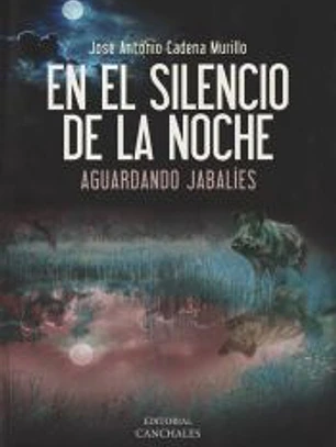 En el silencio de la noche: Aguardando jabalíes
