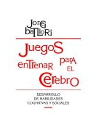 JUEGOS PARA ENTRENAR EL CEREBRO. Desarrollo de habilidades cognitivas y sociales