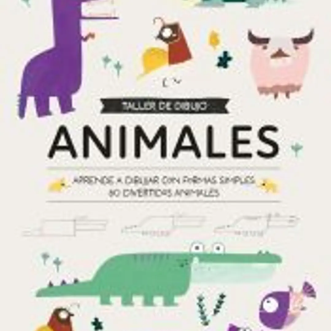 Taller de dibujo. Animales Aprende a dibujar con formas simples 60 divertidos animales 1