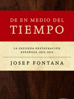 De en medio del tiempo: La segunda restauración española, 1823-1834