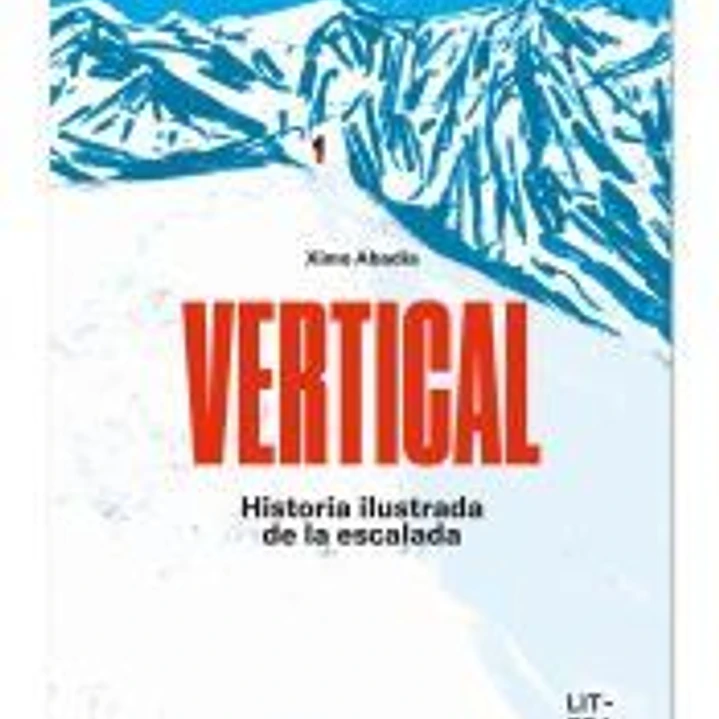Vertical. Historia ilustrada de la escalada 1