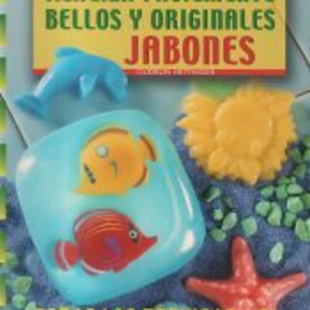 Serie Jabones nº1. REALIZA FACILMENTE BELLOS Y ORIGINALES JABONES 1