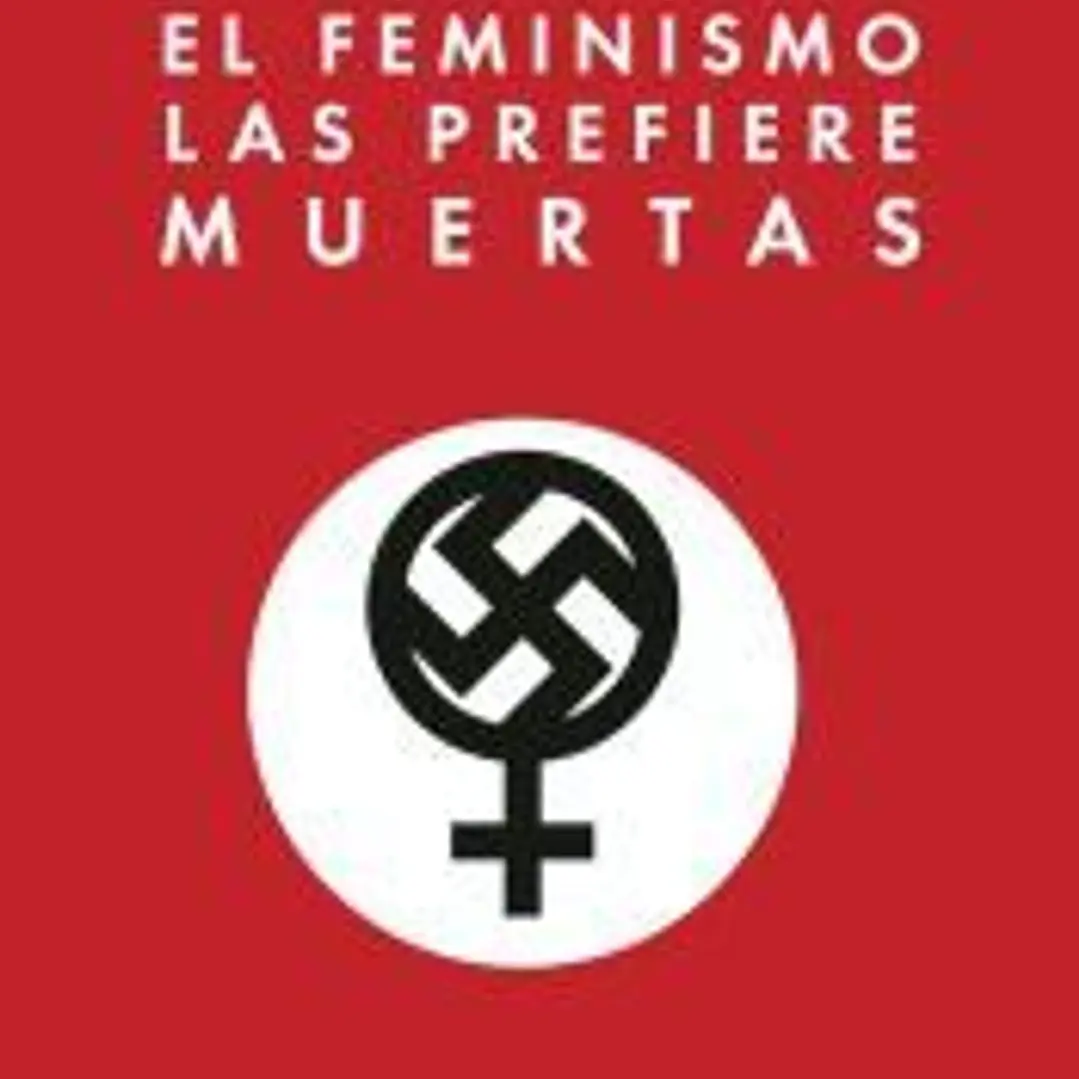 El feminismo las prefiere muertas 1