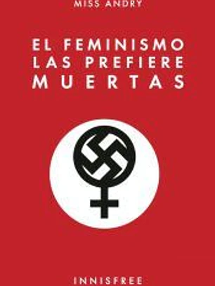 El feminismo las prefiere muertas
