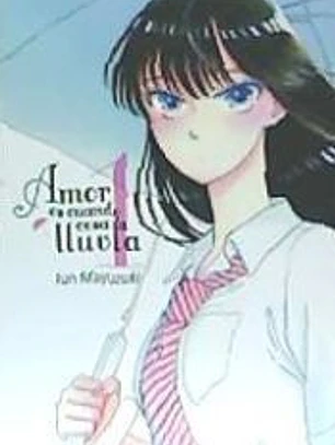 Amor es cuando cesa la lluvia, vol. 1
