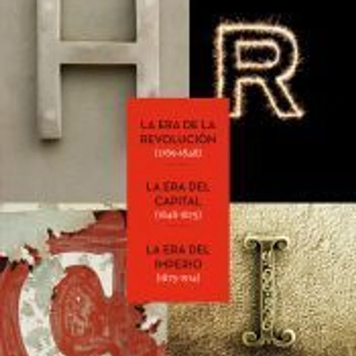 Trilogía eras: La Era de la Revolución 1789-1848, La Era del Capital 1848-1875, La Era del Imperio 1875-1914 1