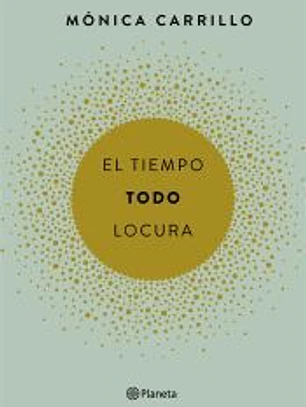 El tiempo. Todo. Locura