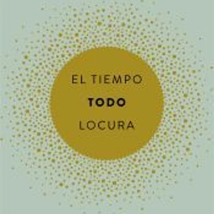 El tiempo. Todo. Locura 1