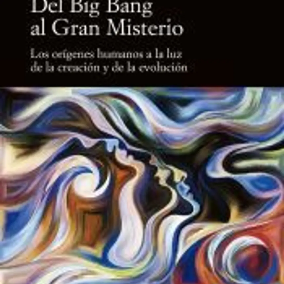 Del Big Bang al Gran Misterio 1